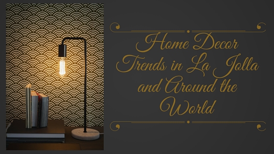 Home decor trends in La Jolla and around the world
