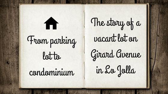 Graphic of an open book that reads" From parking lot to condominium: The story of a vacant lot on Girard Avenue in La Jolla"