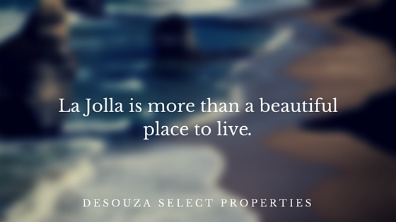 Graphic that reads La Jolla is more than a beautiful place to live: DeSouza Select Properties