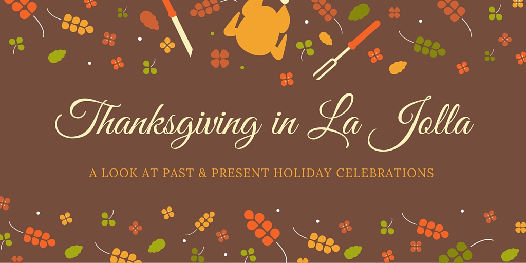 Graphic that reads "Thanksgiving in La Jolla: A Look at Past and Present Holiday Celebrations"